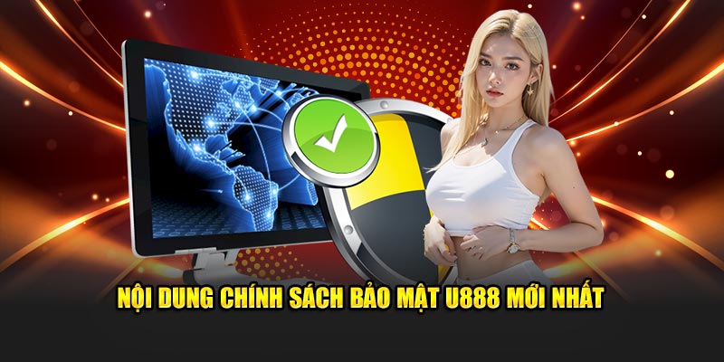 Nội dung chính sách bảo mật U888